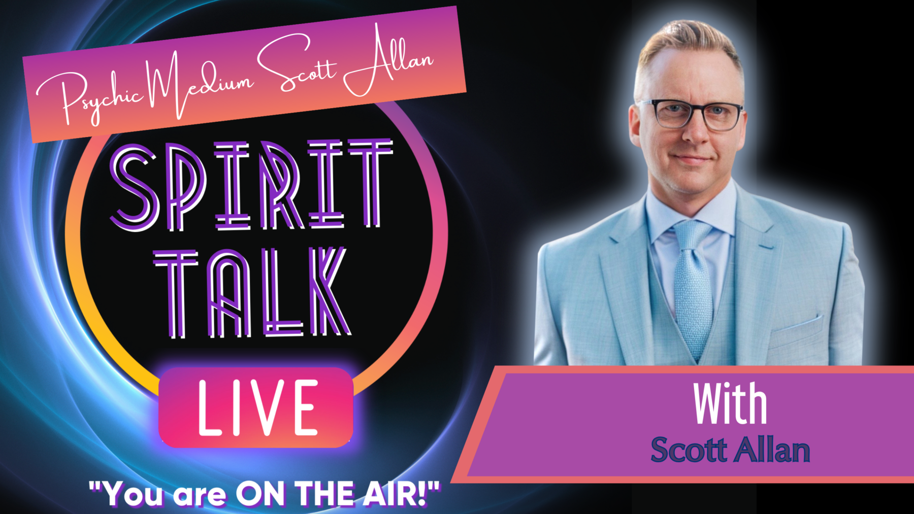 Spirit Talk Live! with Scott Allan - Scott Allan, Psychic Medium ...